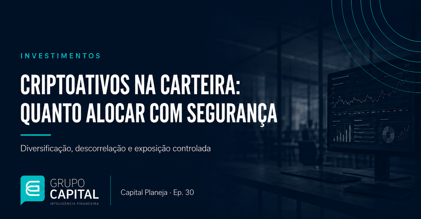 Criptoativos na carteira de investimentos: quanto alocar com segurança — Capital Planeja, episódio 30